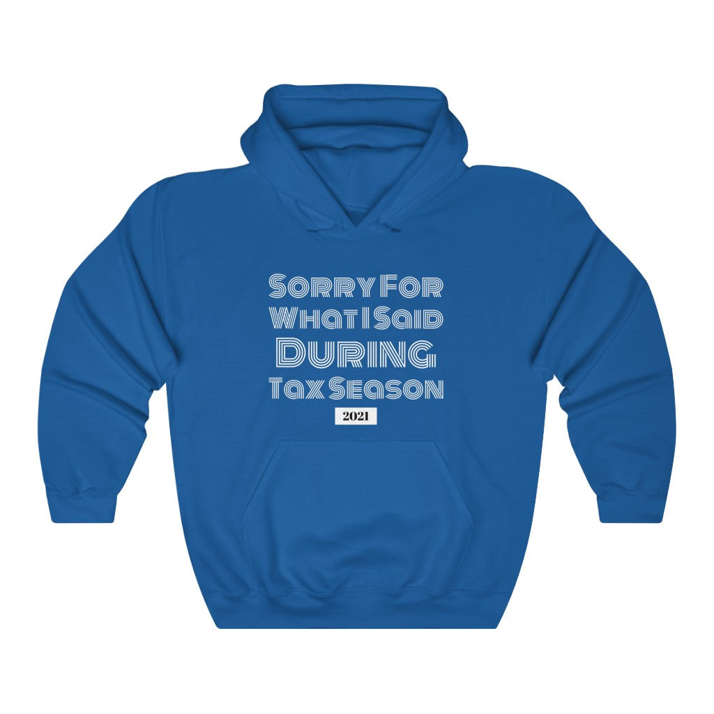Sorry For What I Said During Tax Season Heavy Hooded Sweatshirt