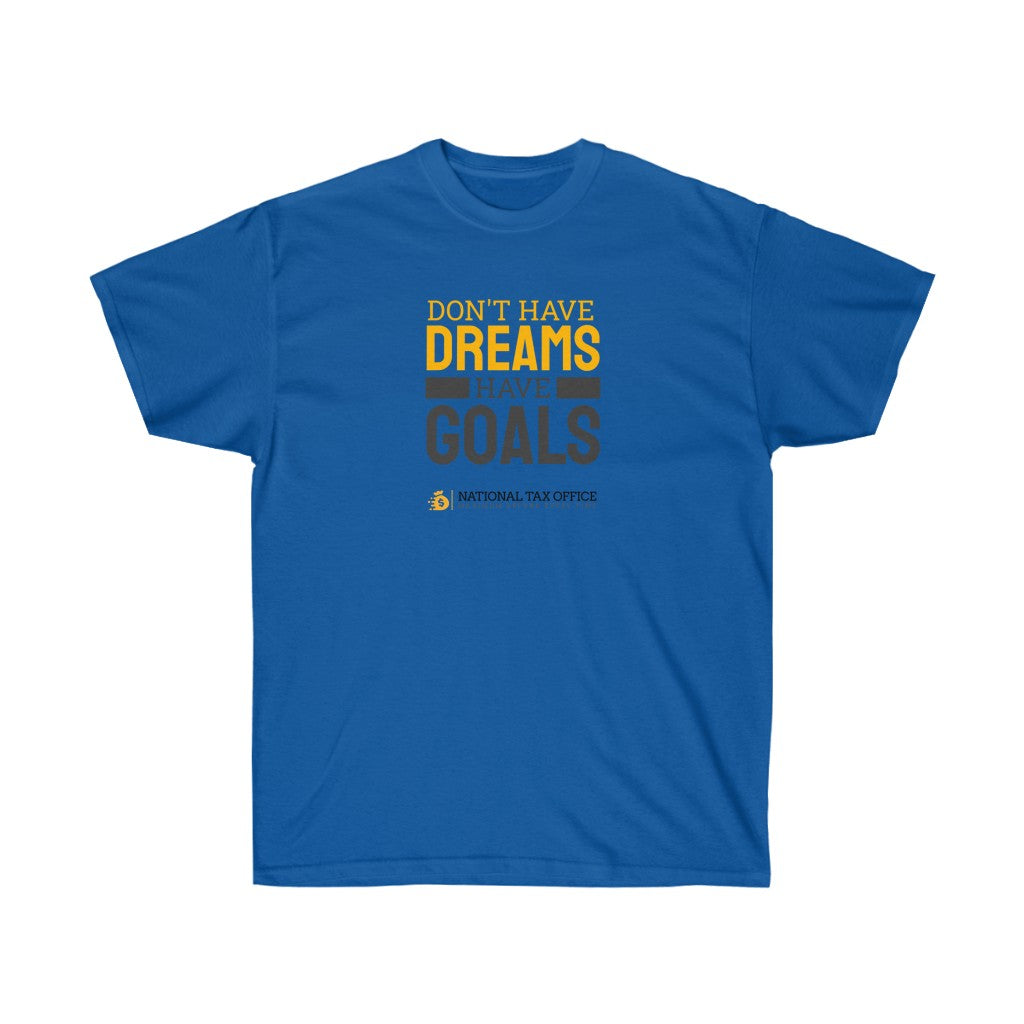 Don't Have Dreams Have Goals Ultra Cotton Tee