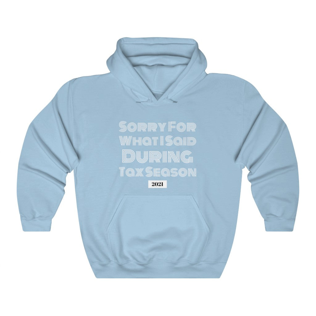 Sorry For What I Said During Tax Season Heavy Hooded Sweatshirt