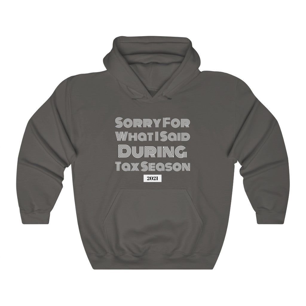 Sorry For What I Said During Tax Season Heavy Hooded Sweatshirt
