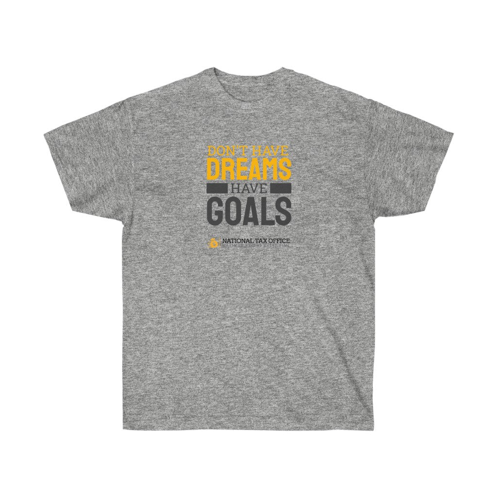 Don't Have Dreams Have Goals Ultra Cotton Tee