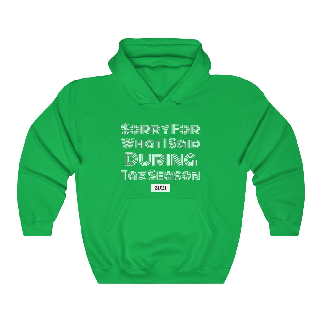 Sorry For What I Said During Tax Season Heavy Hooded Sweatshirt