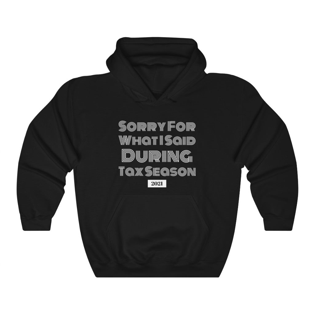 Sorry For What I Said During Tax Season Heavy Hooded Sweatshirt