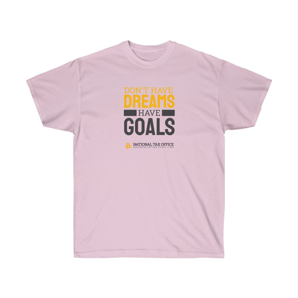 Don't Have Dreams Have Goals Ultra Cotton Tee