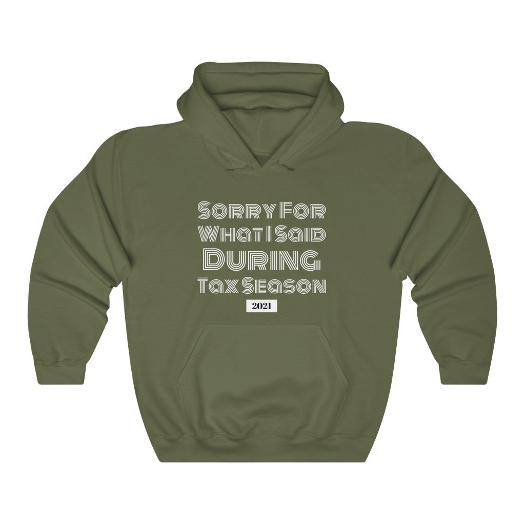 Sorry For What I Said During Tax Season Heavy Hooded Sweatshirt