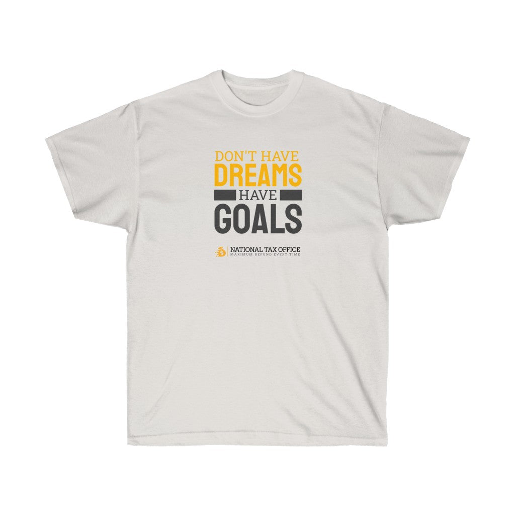 Don't Have Dreams Have Goals Ultra Cotton Tee