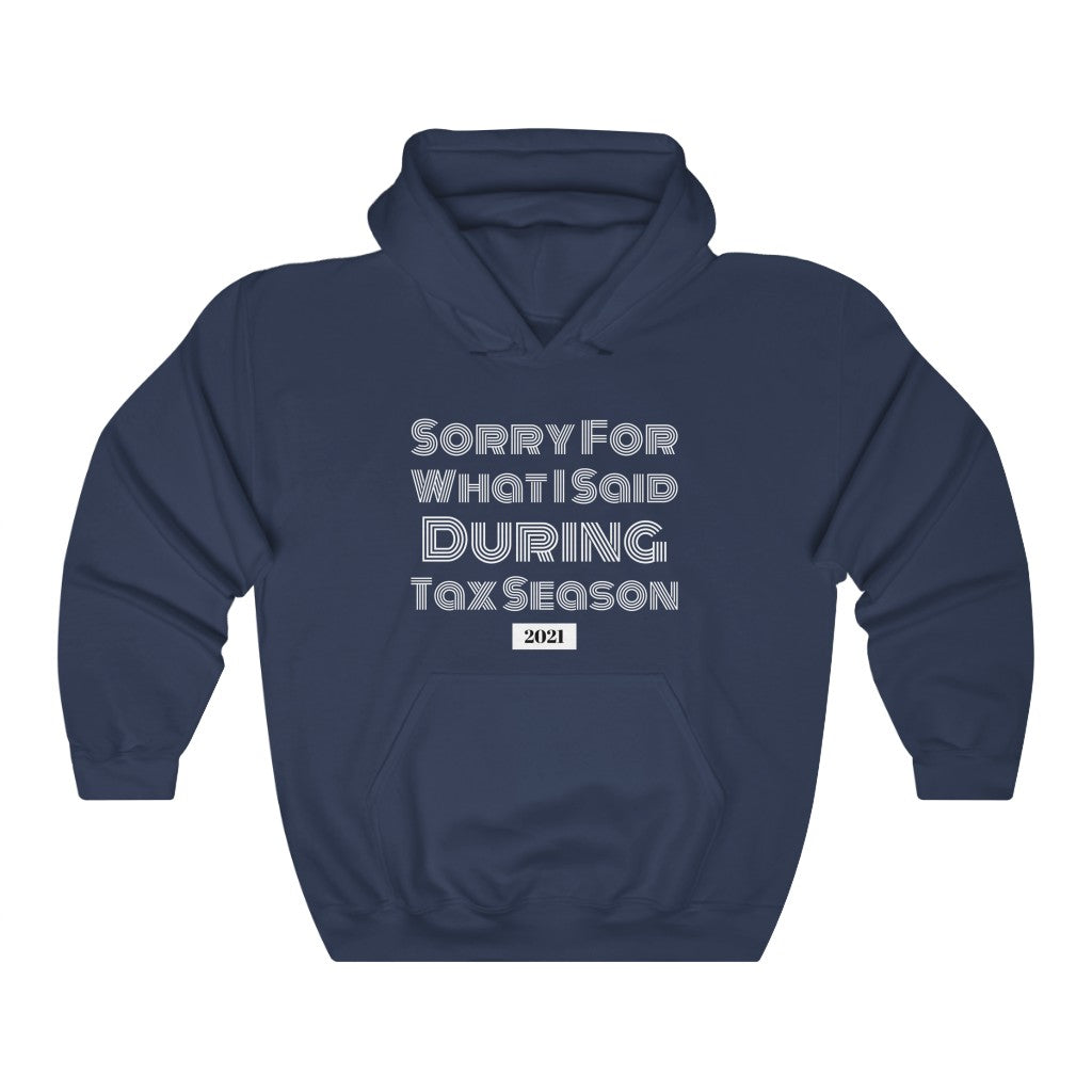 Sorry For What I Said During Tax Season Heavy Hooded Sweatshirt