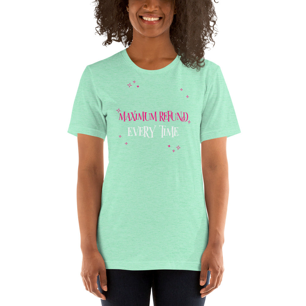 Maximum Refund Every Time (Women's T-Shirt)