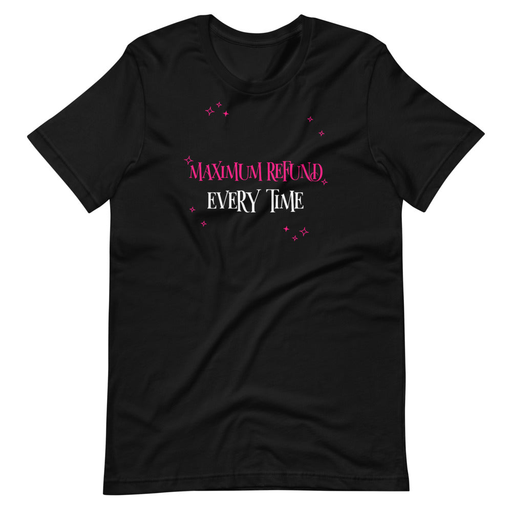 Maximum Refund Every Time (Women's T-Shirt)