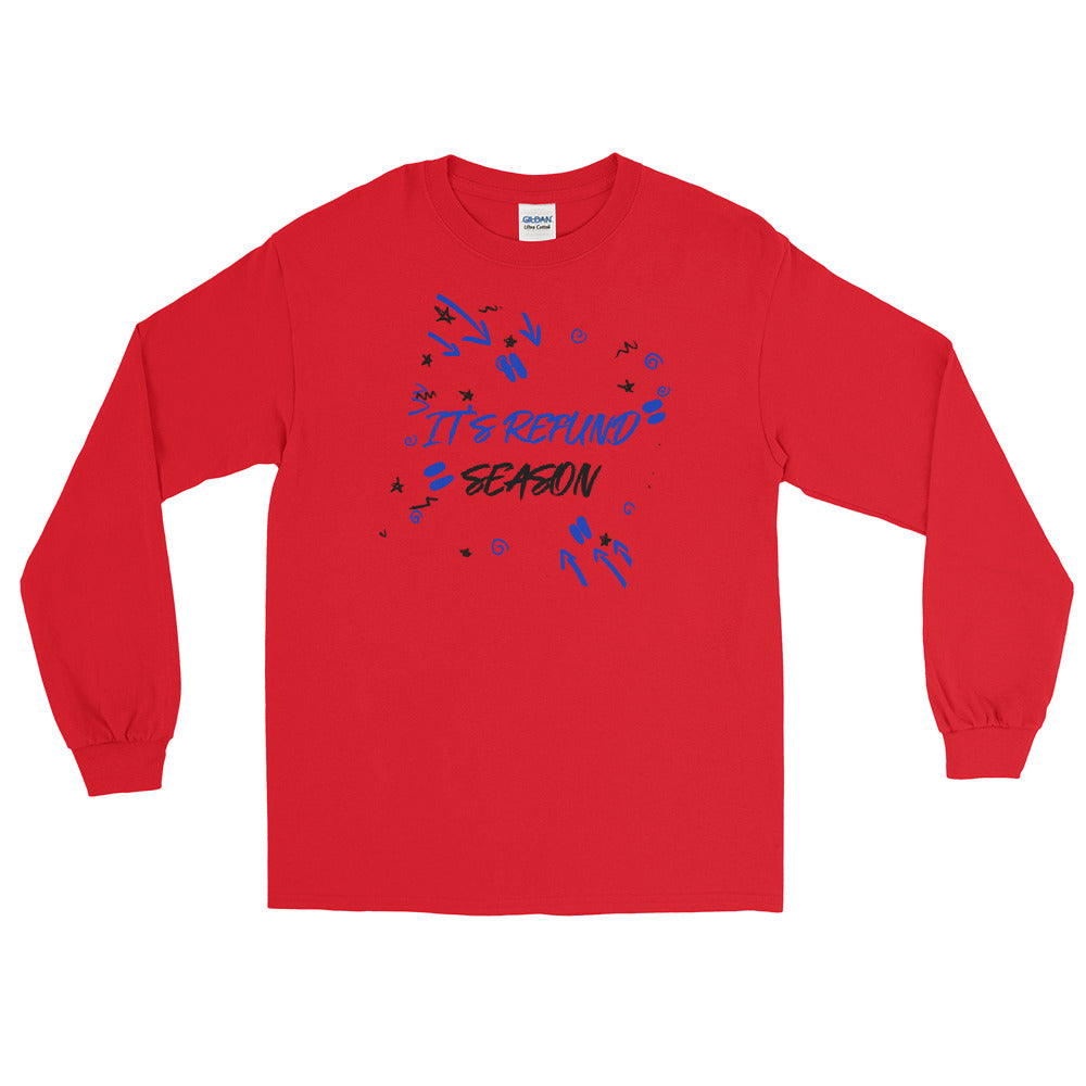 It's Refund Season (Men's Long Sleeve T-Shirt)