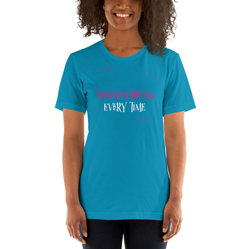 Maximum Refund Every Time (Women's T-Shirt)
