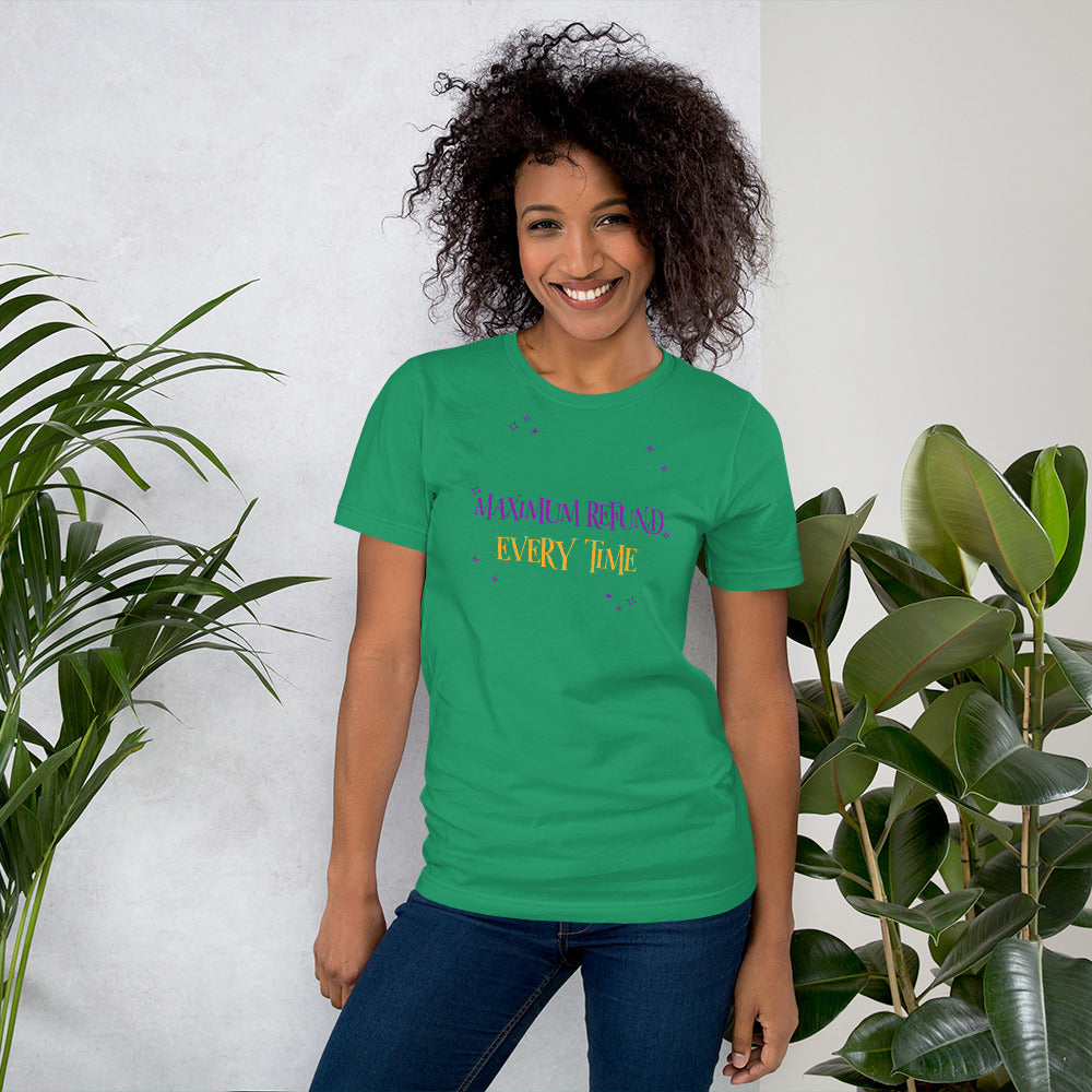 Maximum Refund Every Time (Women's T-Shirt)