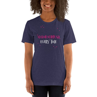 Maximum Refund Every Time (Women's T-Shirt)
